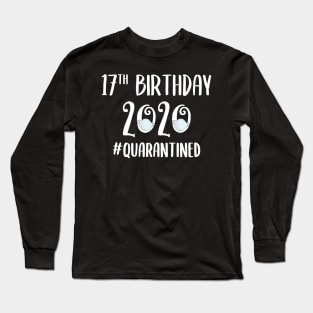 17th Birthday 2020 Quarantined Long Sleeve T-Shirt